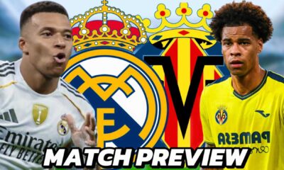 Real Madrid Villarreal Match Preview